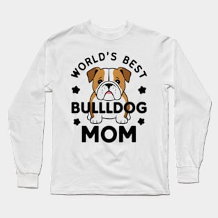 World's Best Dog Mom Cute Bulldog Cute Dogs Long Sleeve T-Shirt